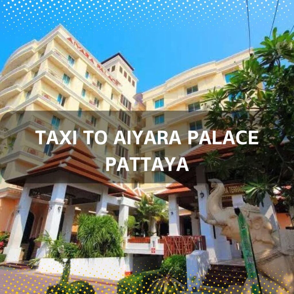 Taxi to Aiyara Palace