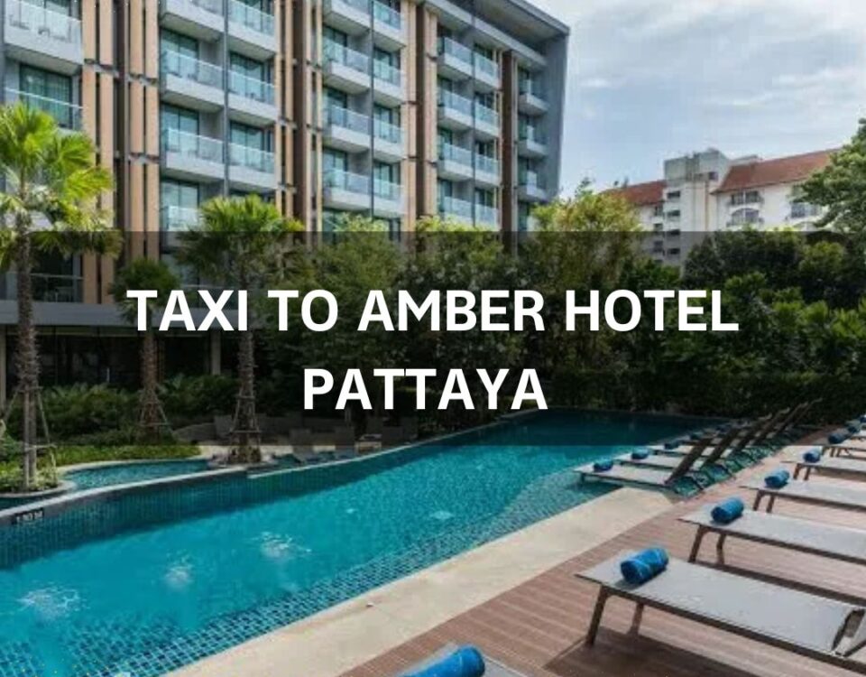 Taxi to Amber Hotel Pattaya Taxi to Amber Hotel Pattaya