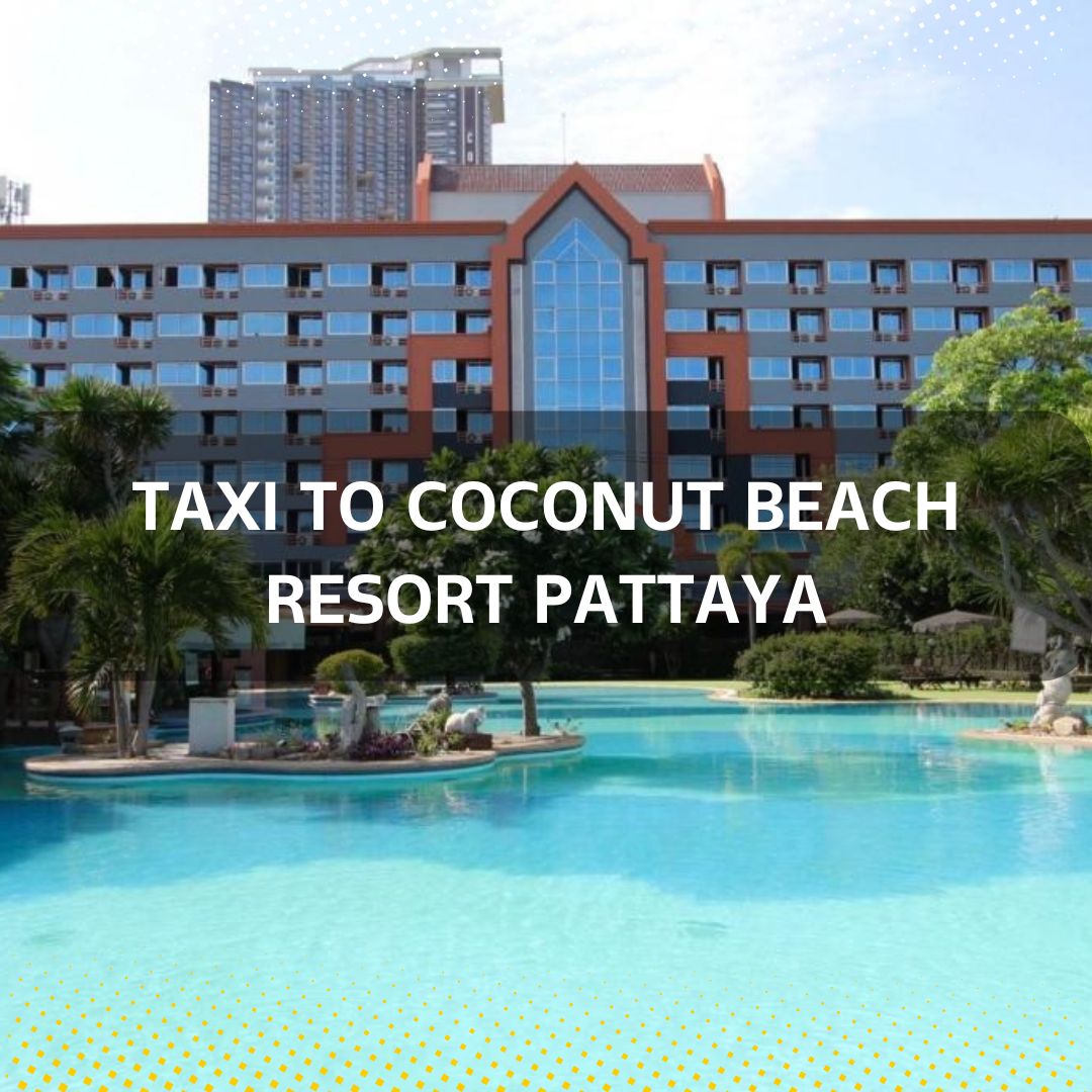Taxi to Coconut Beach Resort Pattaya