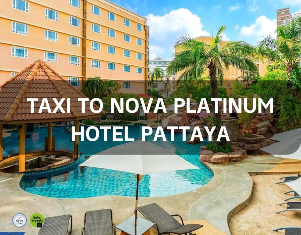 Taxi to Nova Platinum Hotel Pattaya