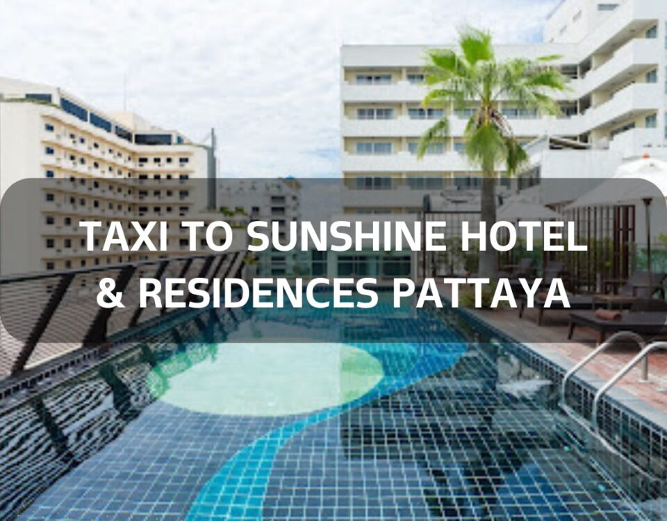 Taxi to Sunshine Hotel  Residences Pattaya